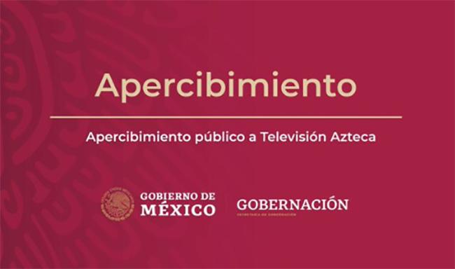 Segob emite apercibimiento a TV Azteca tras mensaje de Javier Alatorre