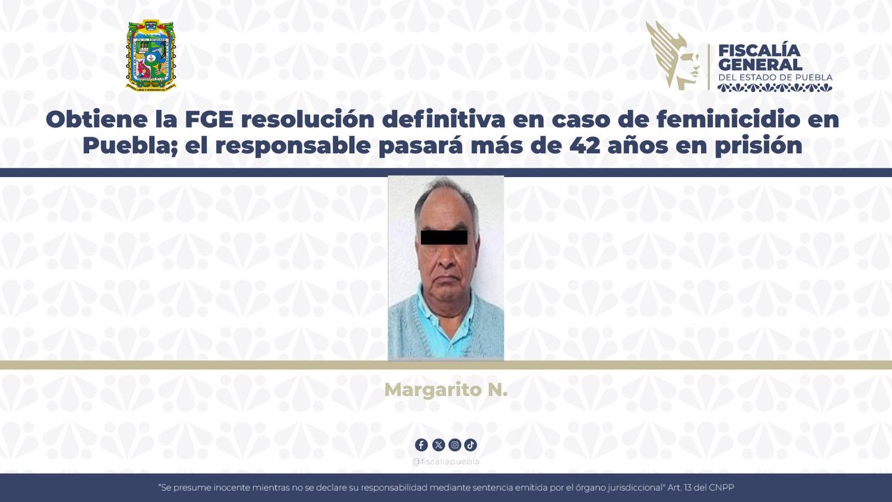 Margarito se va 42 años a la cárcel por matar a su pareja en Puebla capital
