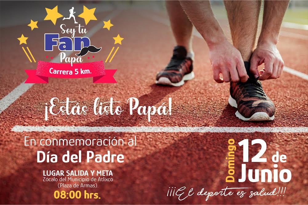 Participa en la carrera del Día del Padre en Atlixco