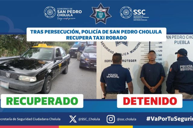 Policías de San Pedro Cholula recuperan taxi robado y detienen al responsable 