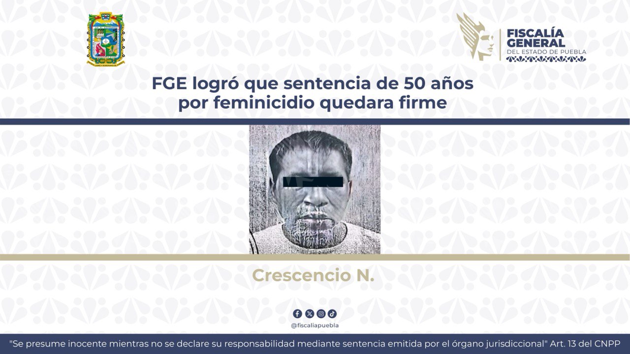 Le dan 50 años a Crescencio por feminicidio en Atlixco