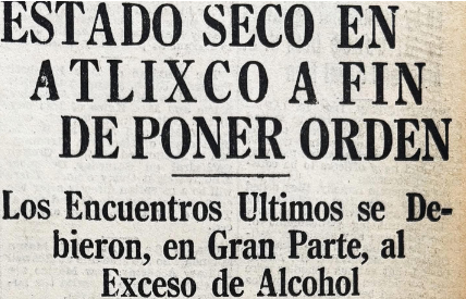 Hoy se cumplen 90 años de la histórica prohibición de la venta de bebidas embriagantes en Atlixco