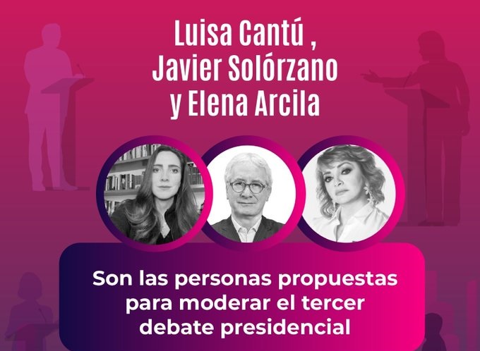 Moderarán Luisa Cantú, Elena Arcila y Javier Solórzano Tercer Debate del INE