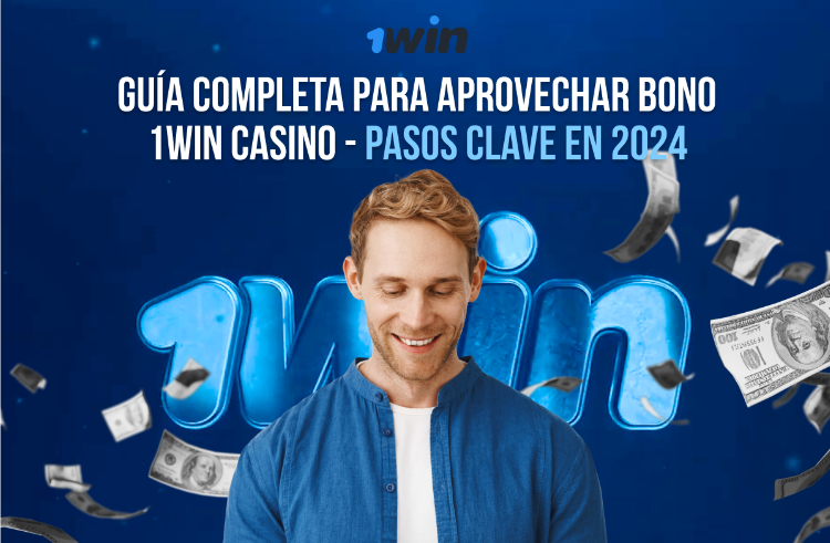 Guía completa para aprovechar bono 1Win casino; pasos clave en 2024